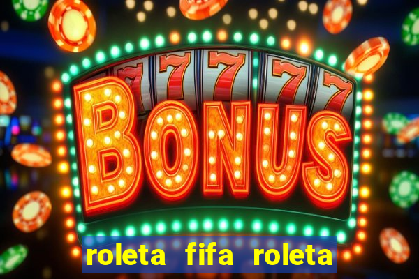 roleta fifa roleta times fifa